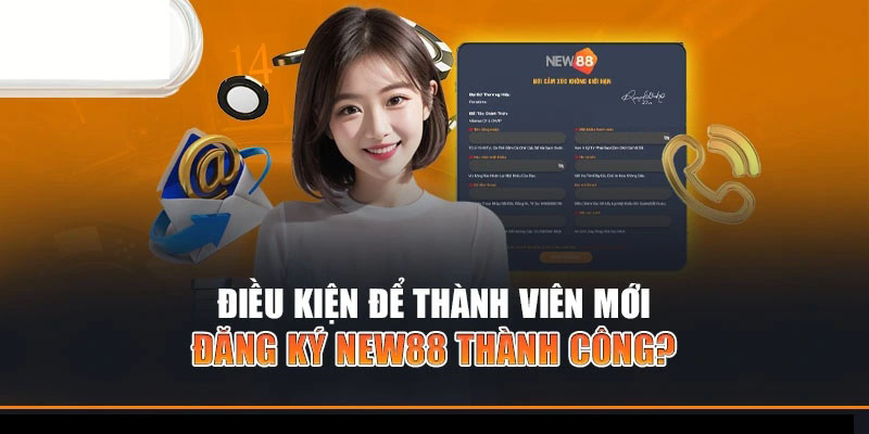 Các điều phải có khi đăng Ký New88 hội viên